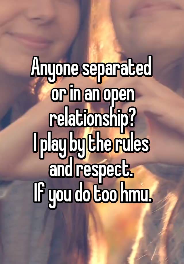 Anyone separated 
or in an open relationship?
I play by the rules 
and respect. 
If you do too hmu.