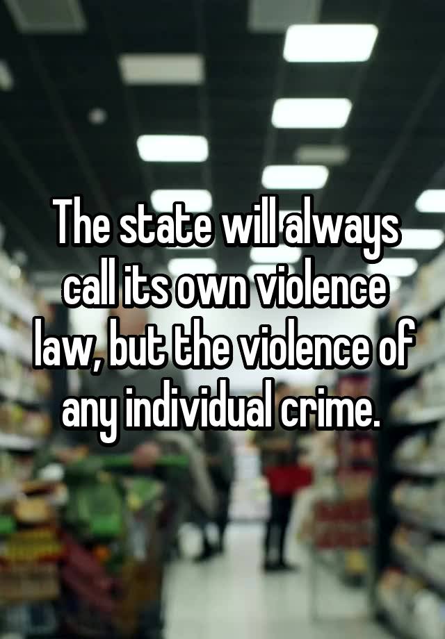 The state will always call its own violence law, but the violence of any individual crime. 