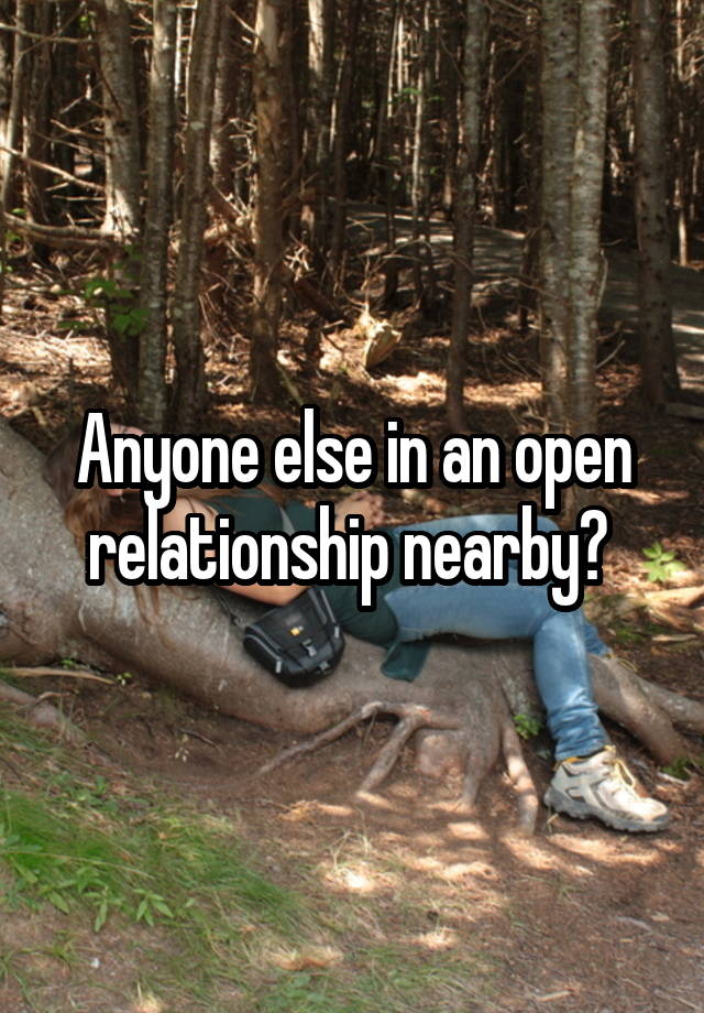 Anyone else in an open relationship nearby? 