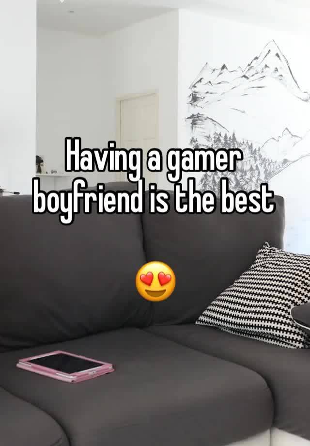 Having a gamer boyfriend is the best

😍