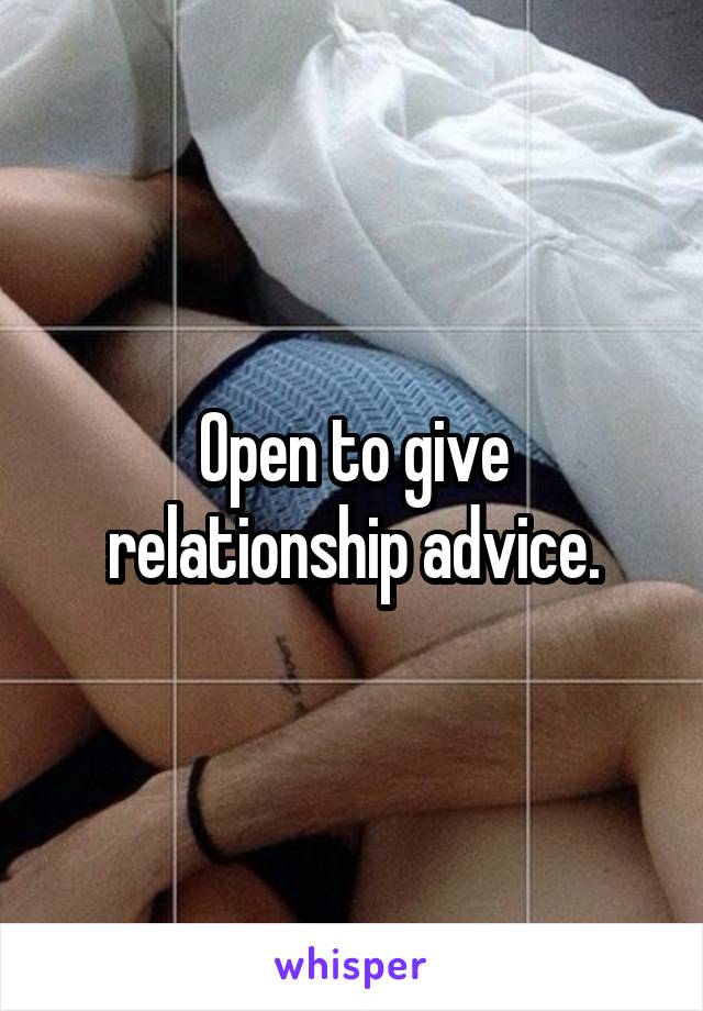 Open to give relationship advice.