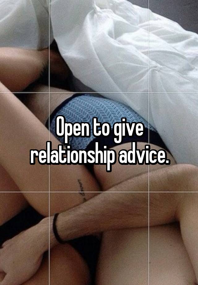 Open to give relationship advice.