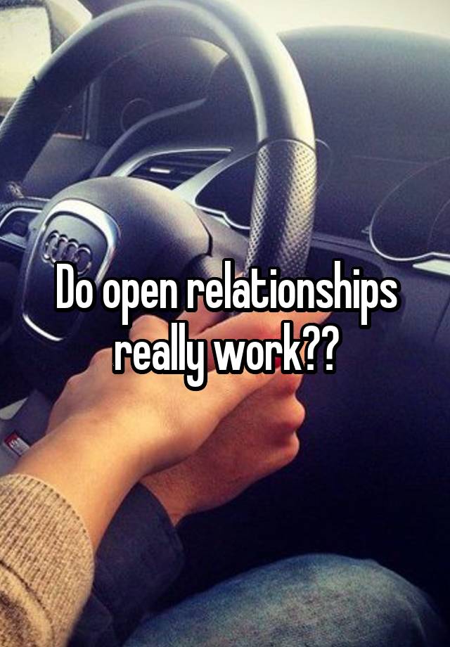 Do open relationships really work??