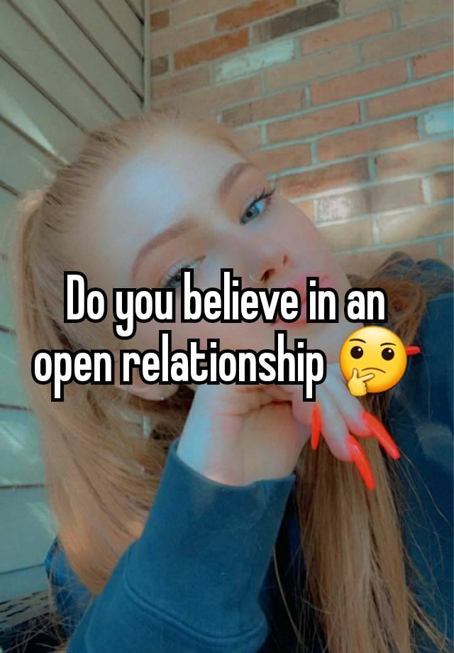 Do you believe in an open relationship 🤔 