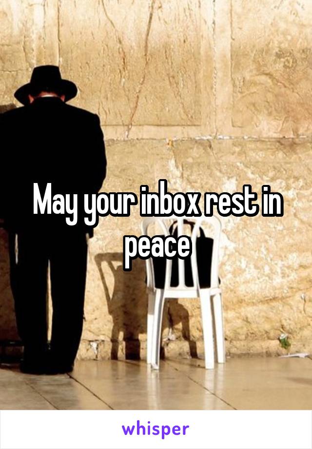 May your inbox rest in peace