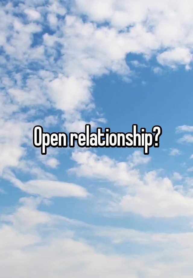 Open relationship?