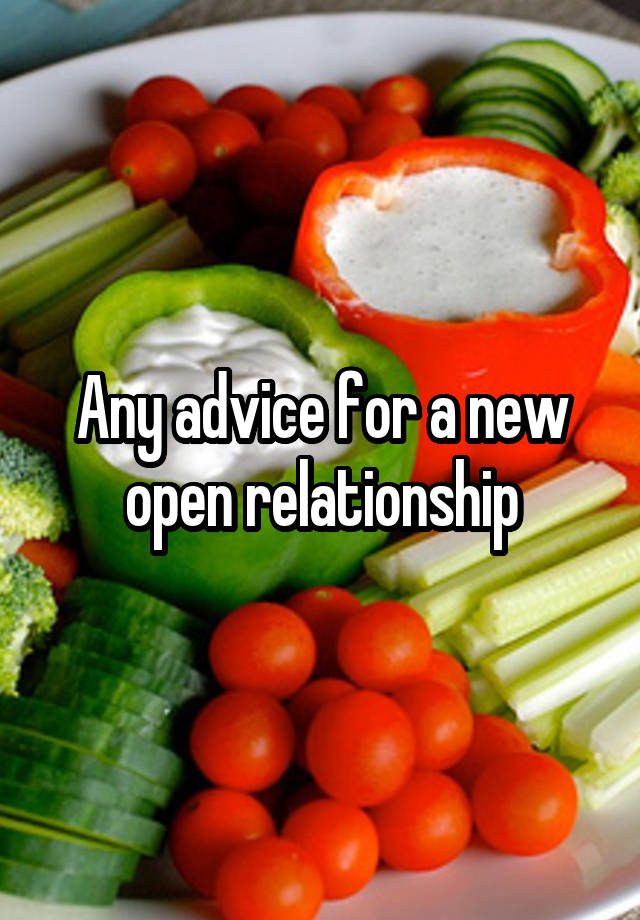 Any advice for a new open relationship