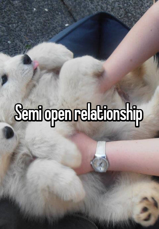 Semi open relationship 