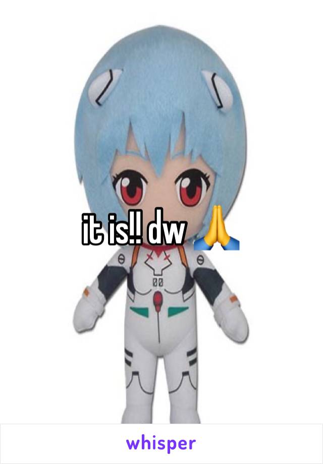 it is!! dw 🙏