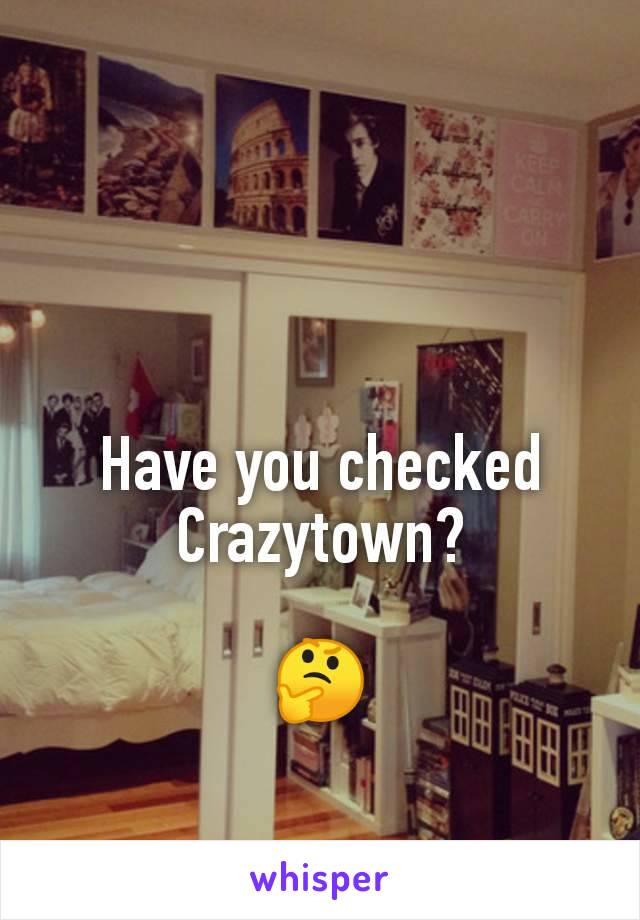 Have you checked Crazytown?

🤔