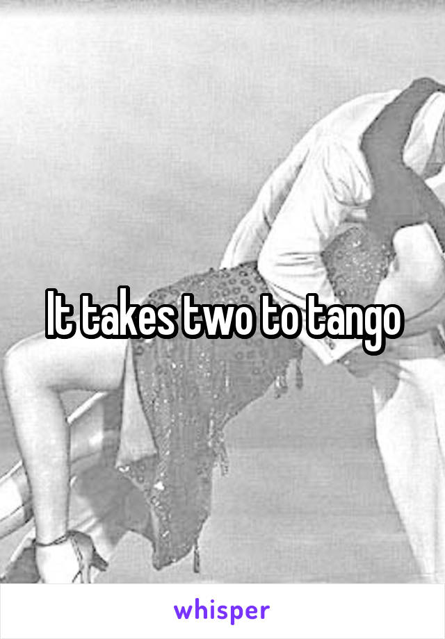 It takes two to tango