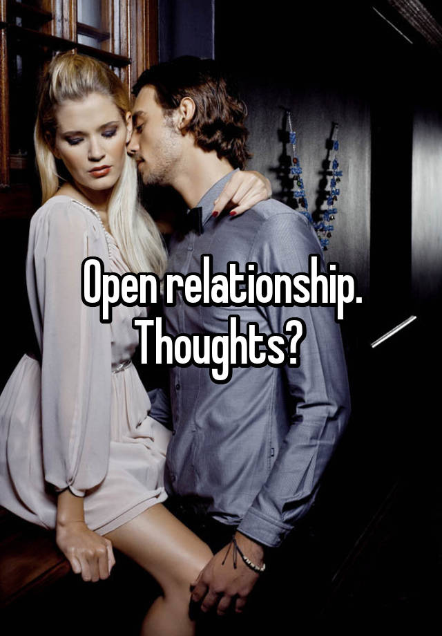 Open relationship. Thoughts? 