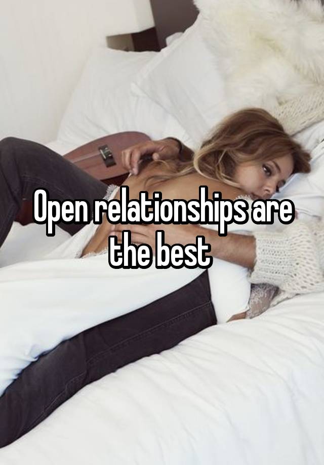 Open relationships are the best 