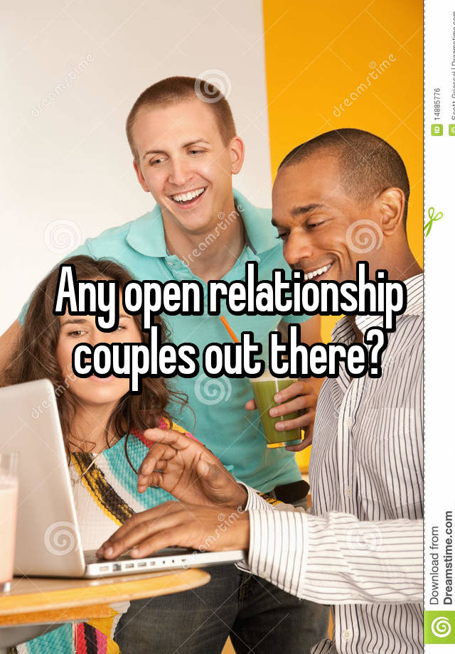 Any open relationship couples out there?