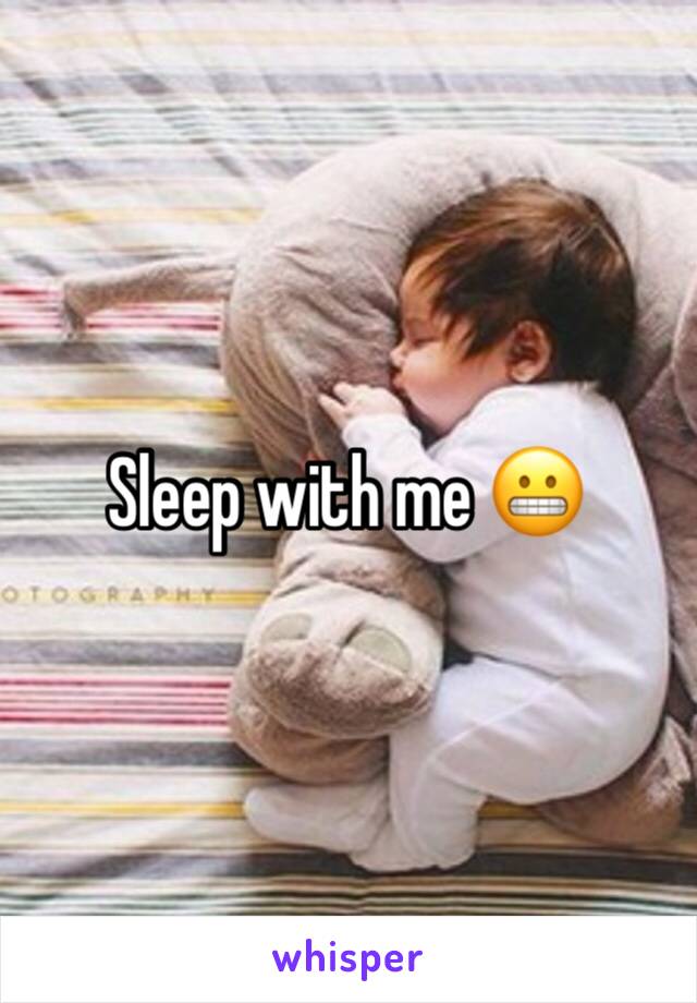 Sleep with me 😬