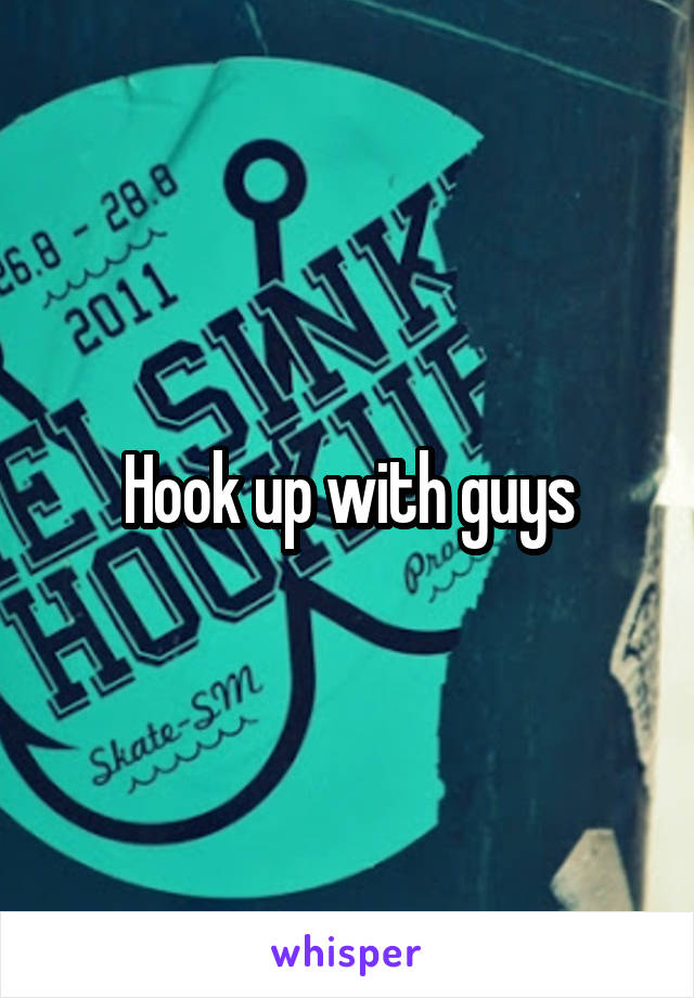 Hook up with guys