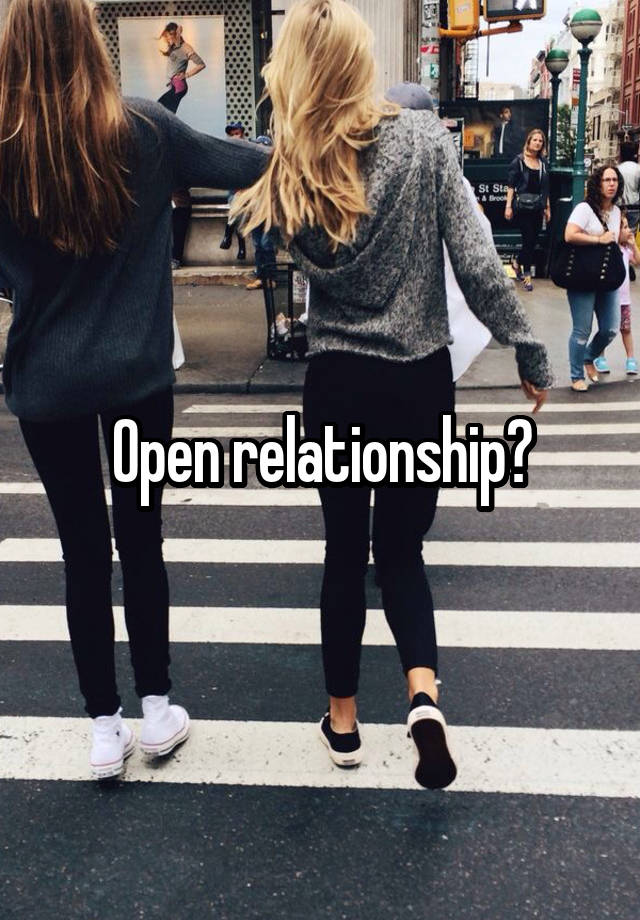 Open relationship?