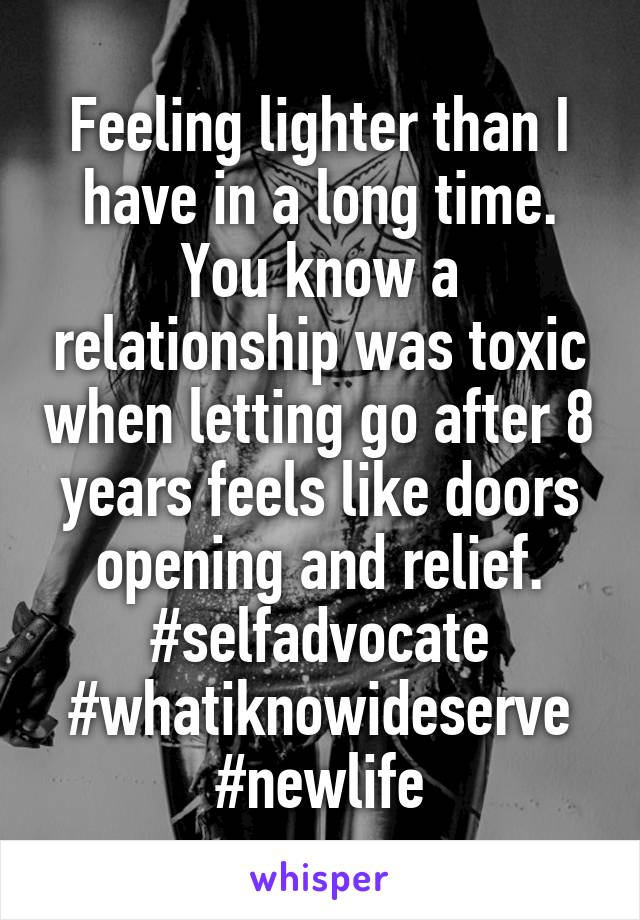 Feeling lighter than I have in a long time. You know a relationship was toxic when letting go after 8 years feels like doors opening and relief.
#selfadvocate #whatiknowideserve
#newlife