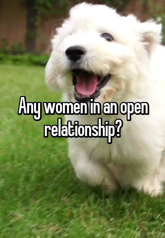 Any women in an open relationship?