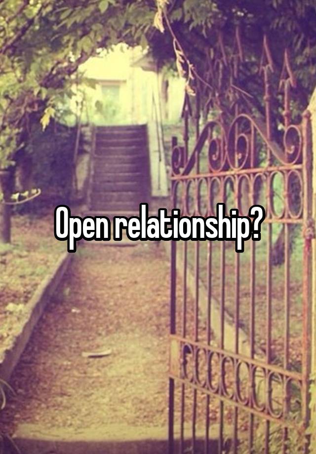 Open relationship?