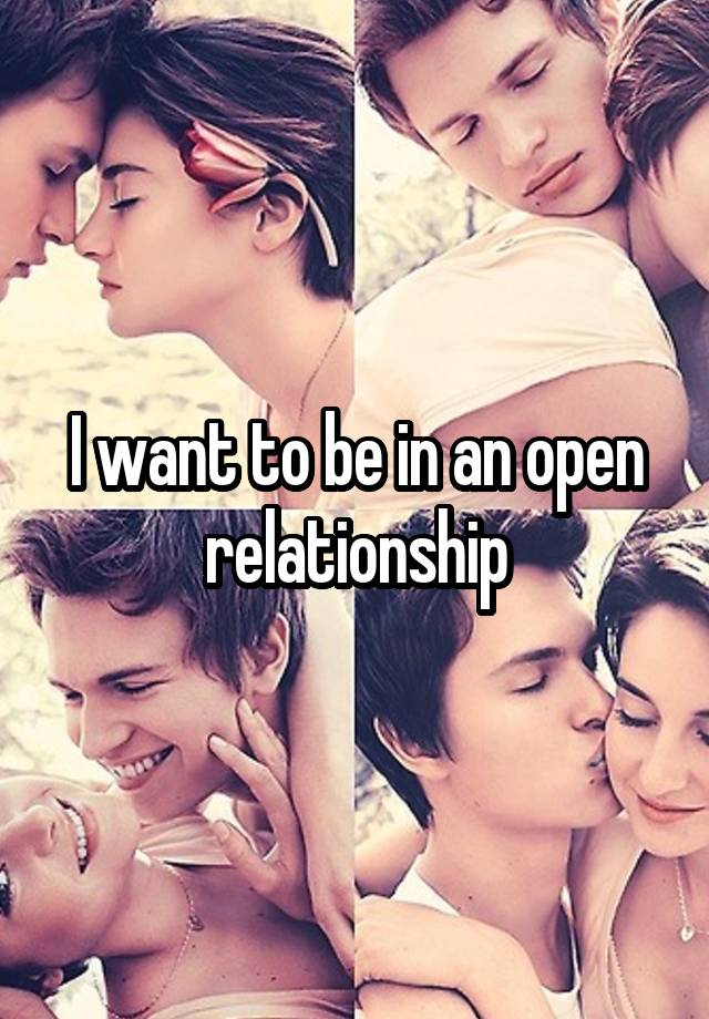 I want to be in an open relationship