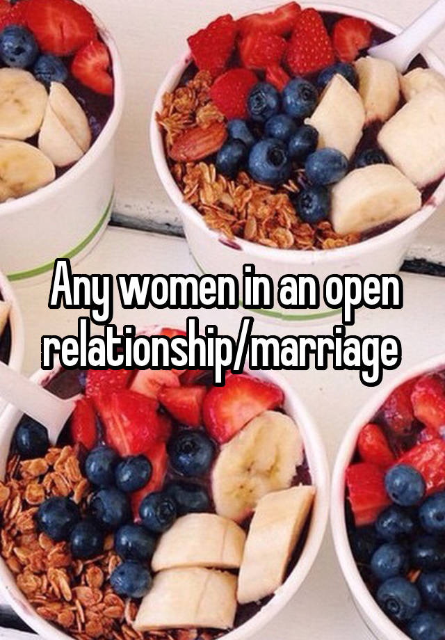 Any women in an open relationship/marriage 