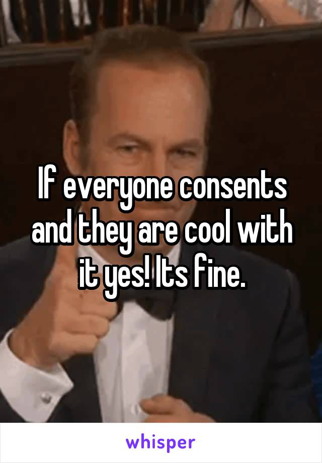 If everyone consents and they are cool with it yes! Its fine.