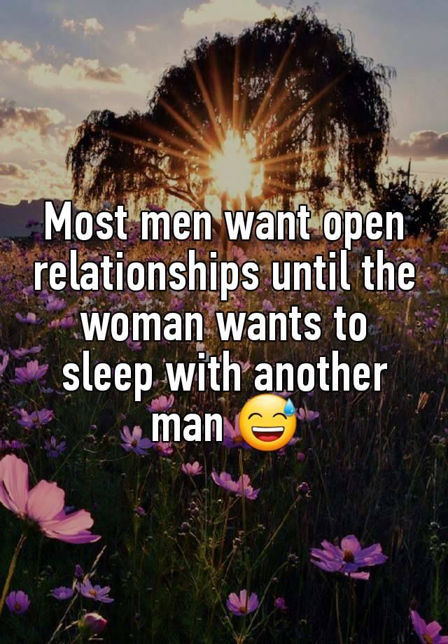 Most men want open relationships until the woman wants to sleep with another man 😅