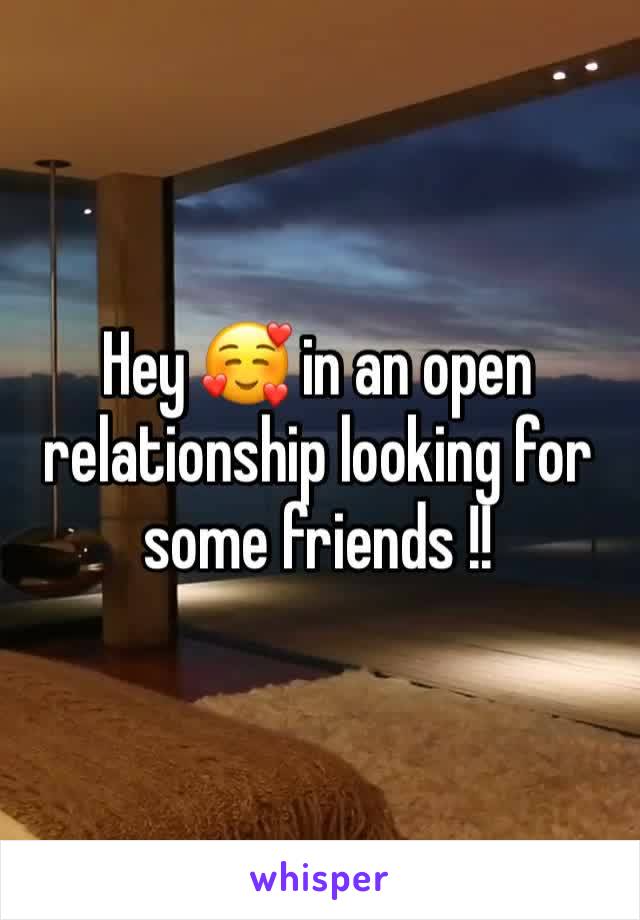 Hey 🥰 in an open relationship looking for some friends !! 