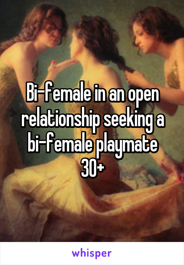 Bi-female in an open relationship seeking a bi-female playmate
30+