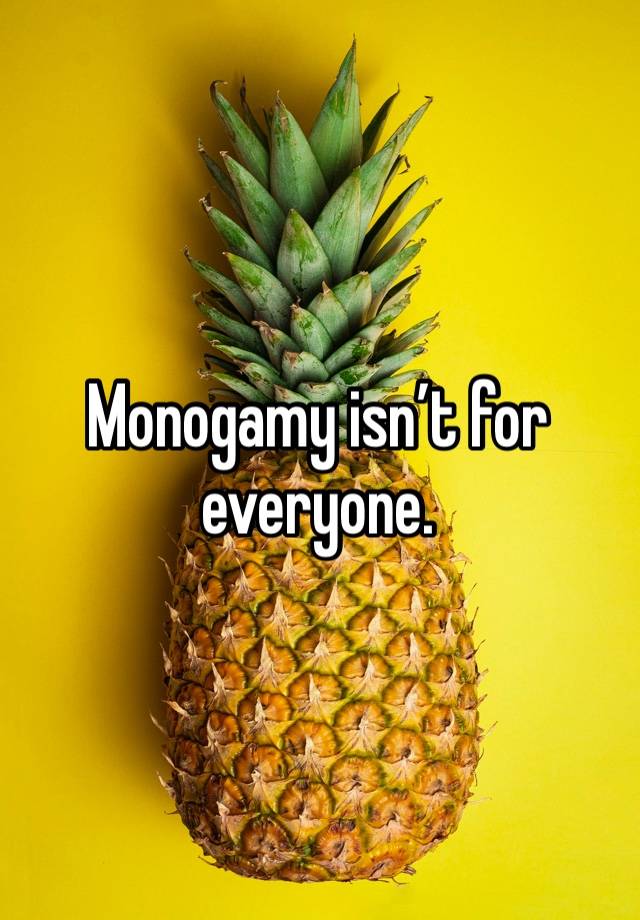 Monogamy isn’t for everyone. 