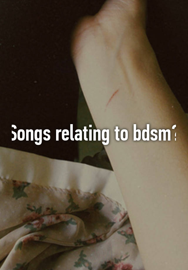 Songs relating to bdsm?