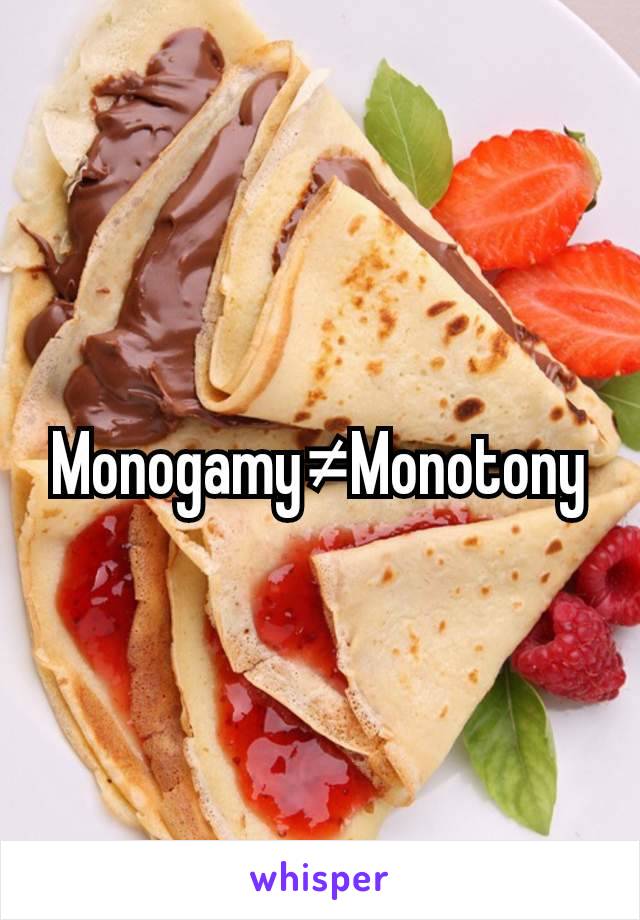 Monogamy≠Monotony