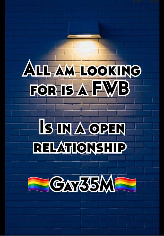 All am looking for is a FWB 

Is in a open relationship 

🏳️‍🌈Gay35M🏳️‍🌈