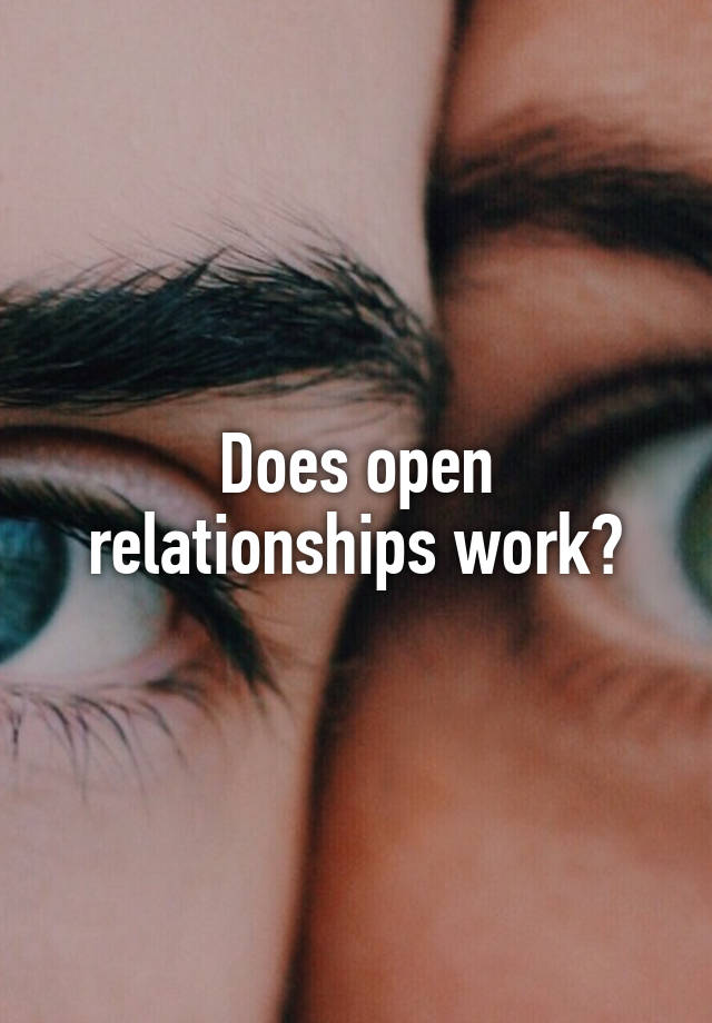 Does open relationships work?