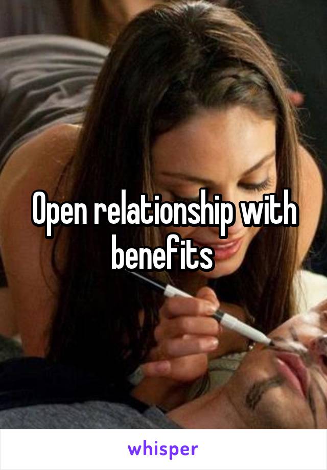 Open relationship with benefits 