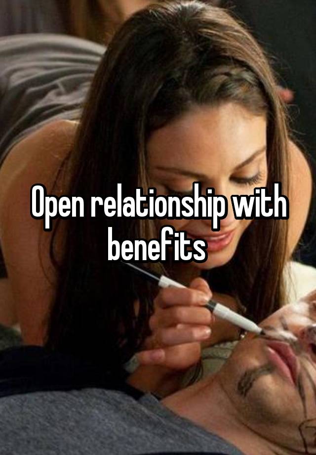 Open relationship with benefits 