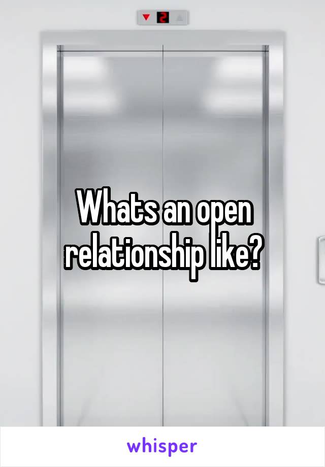 Whats an open relationship like?