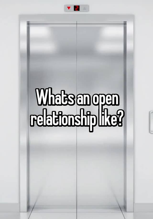 Whats an open relationship like?