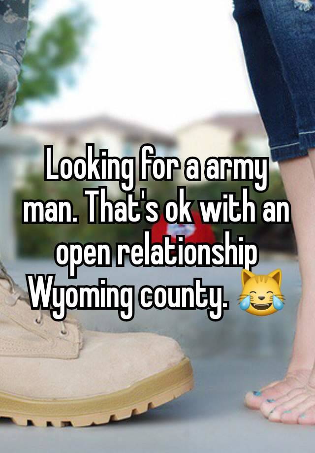 Looking for a army man. That's ok with an open relationship Wyoming county. 😹