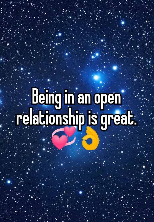 Being in an open relationship is great. 💞👌