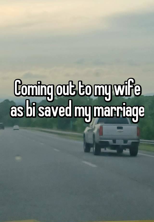 Coming out to my wife as bi saved my marriage 