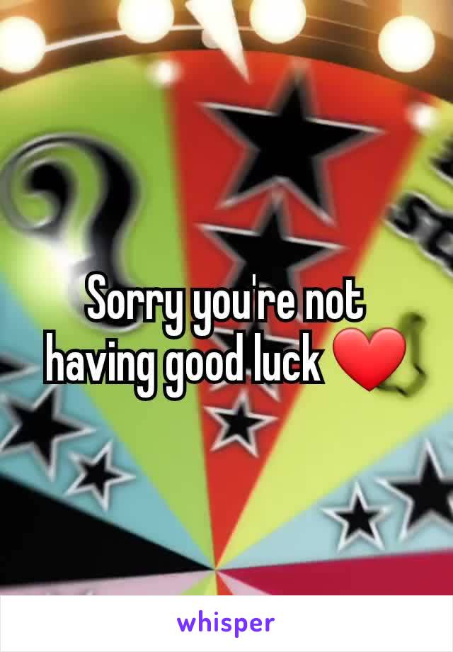 Sorry you're not having good luck ❤