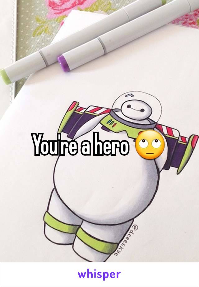 You're a hero 🙄