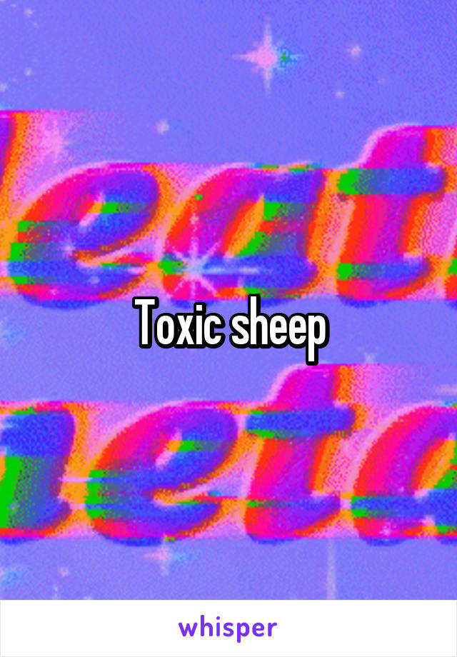 Toxic sheep