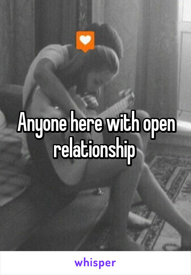 Anyone here with open relationship 