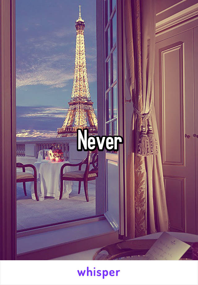 Never