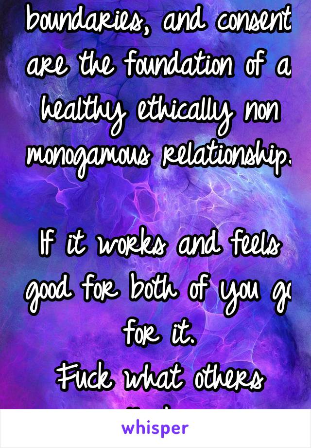 Trust, communication, boundaries, and consent are the foundation of a healthy ethically non monogamous relationship. 
If it works and feels good for both of you go for it.
Fuck what others think. 
