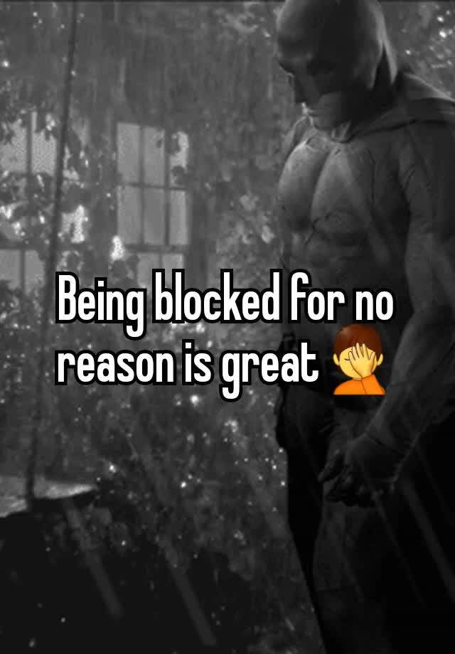 Being blocked for no reason is great🤦