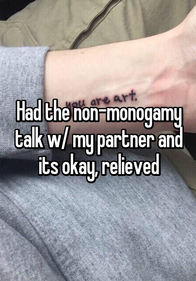 Had the non-monogamy talk w/ my partner and its okay, relieved